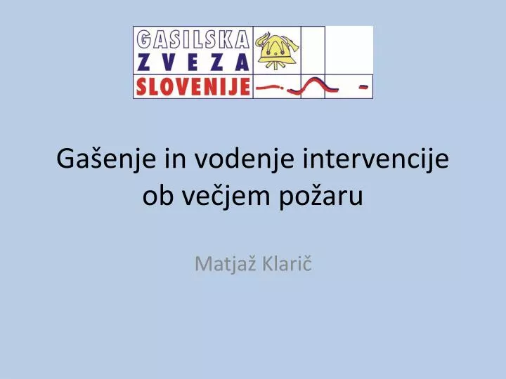 ga enje in vodenje intervencije ob ve jem po aru