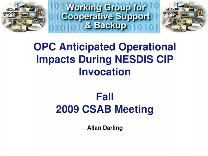 opc anticipated operational impacts during nesdis cip invocation fall 2009 csab meeting