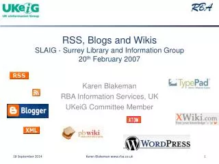 RSS, Blogs and Wikis SLAIG - Surrey Library and Information Group 20 th February 2007