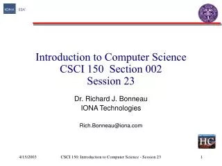 Introduction to Computer Science CSCI 150 Section 002 Session 23