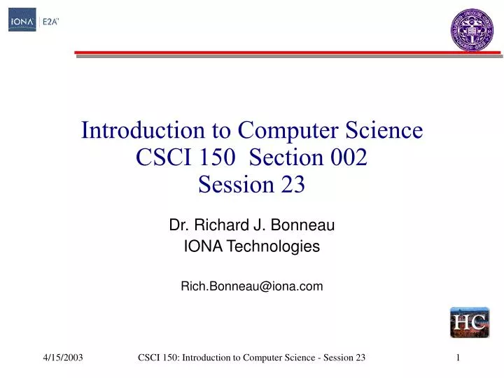 introduction to computer science csci 150 section 002 session 23