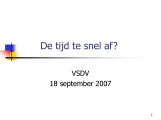 de tijd te snel af