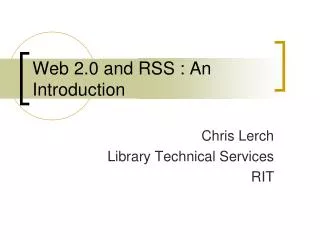 Web 2.0 and RSS : An Introduction