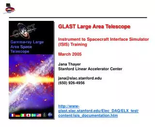 GLAST Large Area Telescope Instrument to Spacecraft Interface Simulator (ISIS) Training March 2005