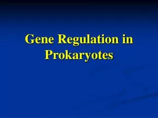Gene Regulation in Prokaryotes