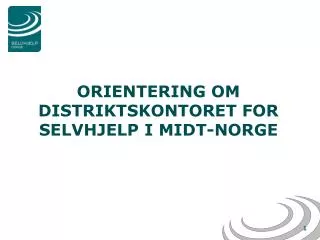 orientering om distriktskontoret for selvhjelp i midt norge