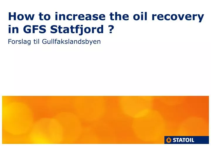 how to increase the oil recovery in gfs statfjord