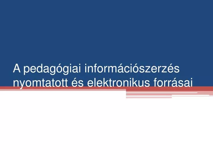 a pedag giai inform ci szerz s nyomtatott s elektronikus forr sai