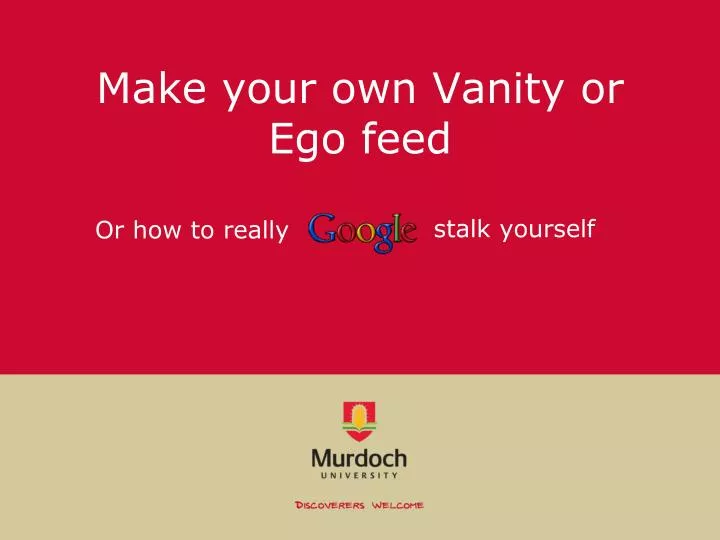 make your own vanity or ego feed