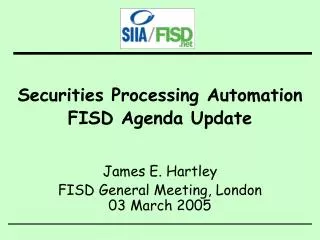 Securities Processing Automation FISD Agenda Update