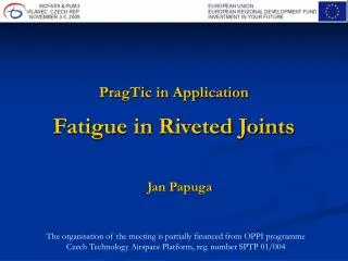 PragTic in Application Fatigue in Riveted Joints