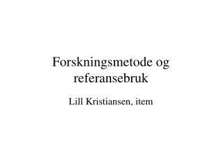 forskningsmetode og referansebruk