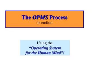 The OPMS Process (in outline)