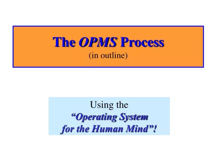 the opms process in outline