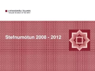 fors a stefnum tun 2008 2012