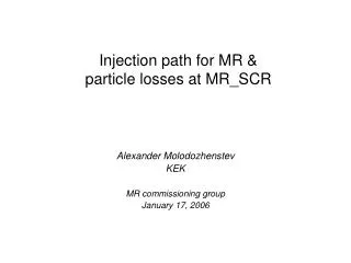Injection path for MR &amp; particle losses at MR_SCR