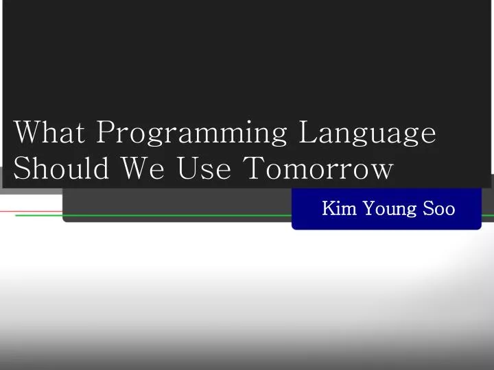 what programming language should we use tomorrow