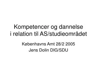 kompetencer og dannelse i relation til as studieomr det