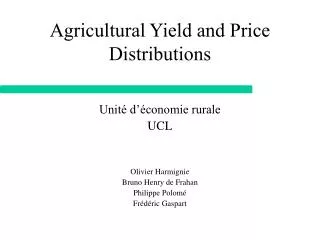 Agricultural Yield and Price Distributions