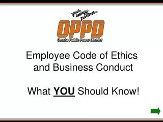 Employee Code of Ethics and Business Conduct What YOU Should Know!