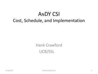 A N DY CSI Cost, Schedule, and Implementation