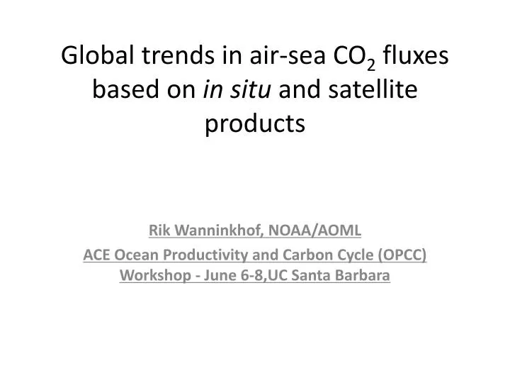global trends in air sea co 2 fluxes based on in situ and satellite products
