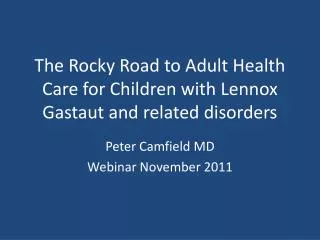 The Rocky Road to Adult Health Care for Children with Lennox Gastaut and related disorders