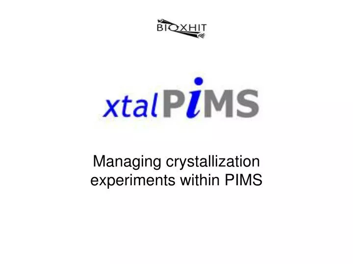 managing crystallization experiments within pims