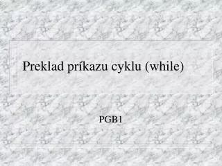 preklad pr kazu cyklu while