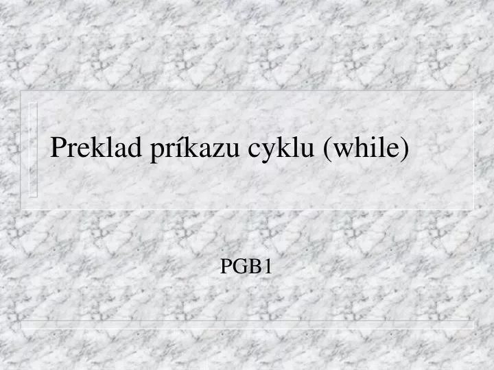 preklad pr kazu cyklu while