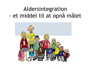 aldersintegration et middel til at opn m let