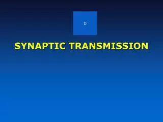 SYNAPTIC TRANSMISSION
