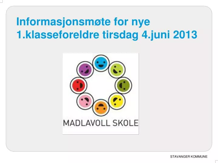 informasjonsm te for nye 1 klasseforeldre tirsdag 4 juni 2013