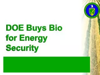 DOE Buys Bio for Energy Security