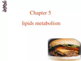 Chapter 5 lipids metabolism