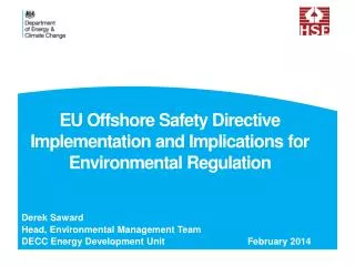 EU Offshore Safety Directive Implementation and Implications for Environmental Regulation