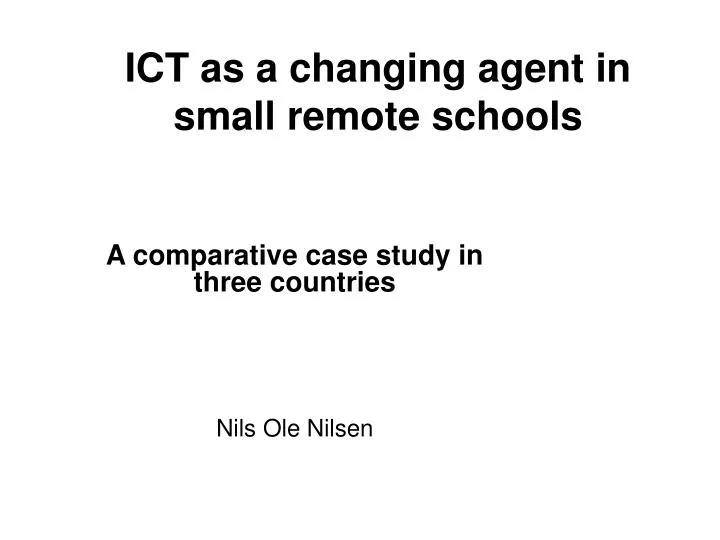 ict as a changing agent in small remote schools