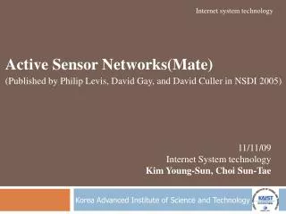 Active Sensor Networks(Mate) (Published by Philip Levis, David Gay, and David Culler in NSDI 2005)
