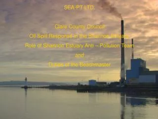 SEA-PT LTD. Clare County Council Oil Spill Response in the Shannon Estuary.
