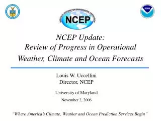 NCEP Update: Review of Progress in Operational Weather, Climate and Ocean Forecasts