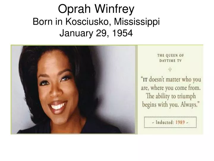 oprah winfrey born in kosciusko mississippi january 29 1954