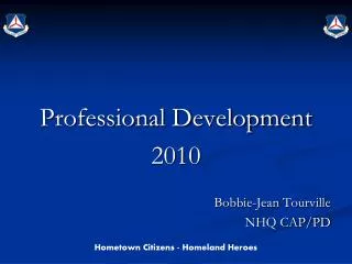 Professional Development 2010 Bobbie-Jean Tourville NHQ CAP/PD