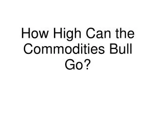 How High Can the Commodities Bull Go?