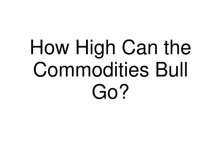 how high can the commodities bull go