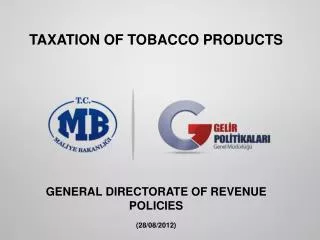 TAXATION OF TOBACCO PRODUCTS GENERAL DIRECTORATE OF REVENUE POLICIES (28/08/2012)