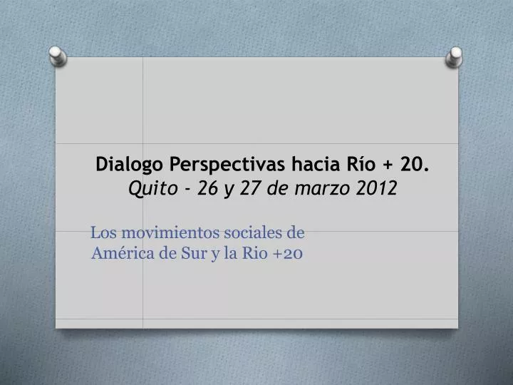 dialogo perspectivas hacia r o 20 quito 26 y 27 de marzo 2012