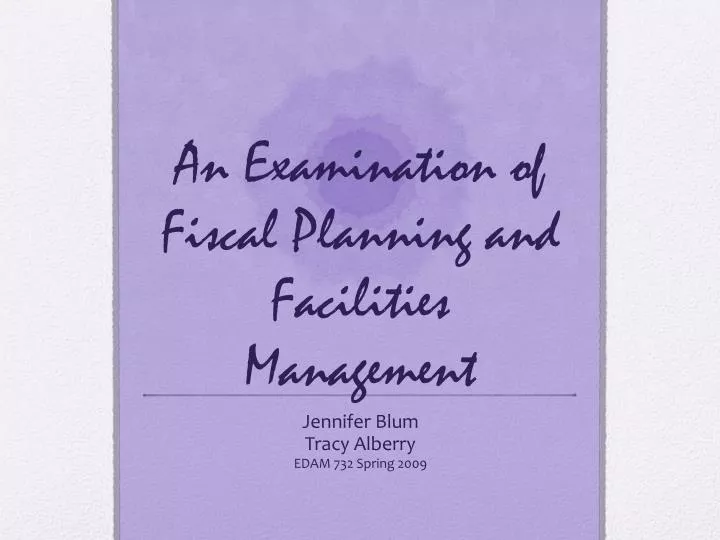 an examination of fiscal planning and facilities management