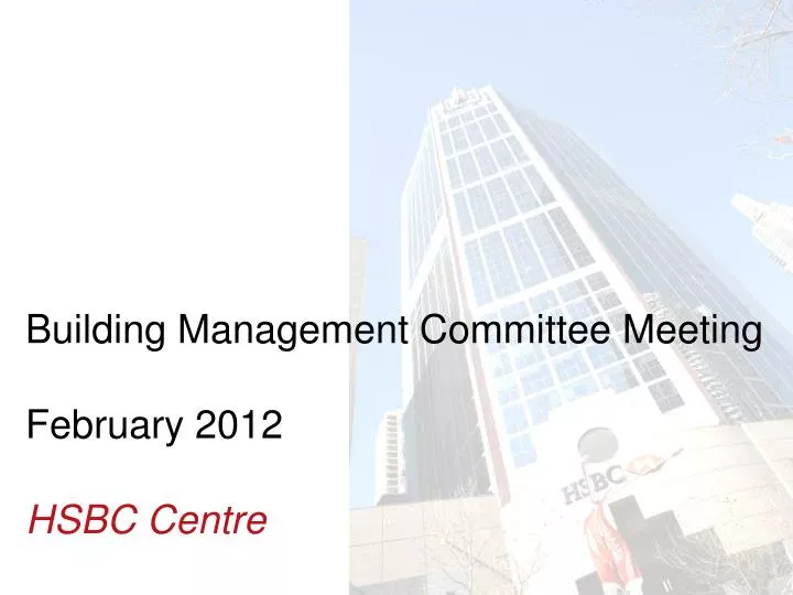 building management committee meeting february 2012 hsbc centre