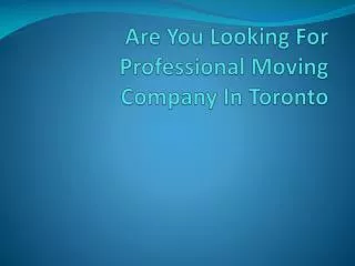 Are You Looking For Professional Moving Company In Toronto