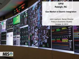 OPSI Raleigh, NC Gas Market &amp; Electric Integration